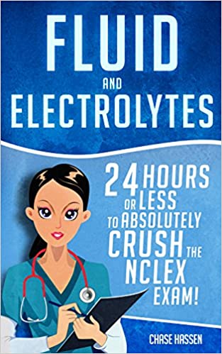 Fluid and Electrolytes: 24 Hours or Less to Absolutely Crush the NCLEX Exam - Epub + Converted Pdf